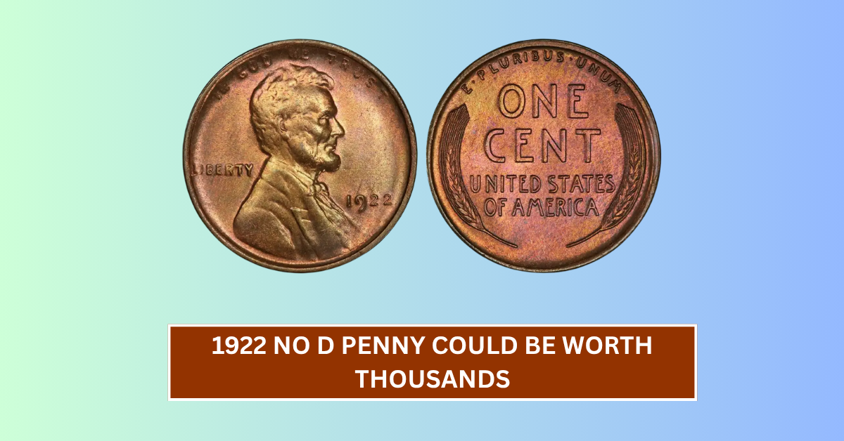 1922 No D Penny Could Be Worth Thousands – Here’s What Makes It So Rare