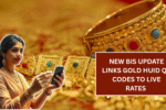 New BIS Update Links Gold HUID QR Codes to Live Rates – Here’s How It Works