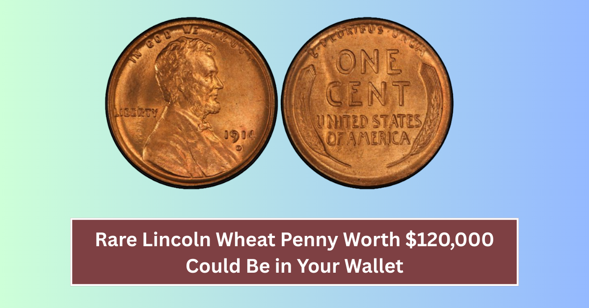 Rare Lincoln Wheat Penny Worth $120,000 Could Be in Your Wallet