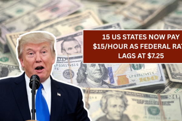 Minimum Wage Milestone: 15 US States Now Pay $15/Hour as Federal Rate Lags at $7.25