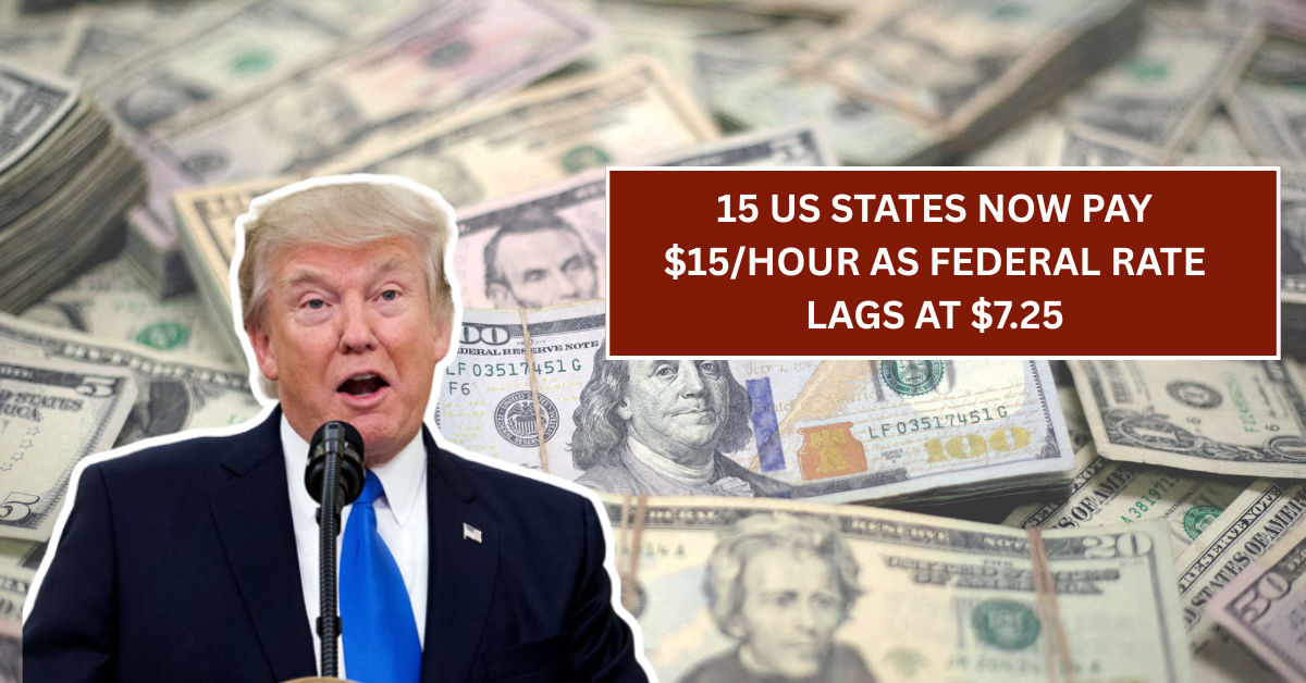 Minimum Wage Milestone: 15 US States Now Pay $15/Hour as Federal Rate Lags at $7.25