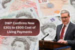 DWP Confirms New £301 to £500 Cost of Living Payments in 2025 – Find Out If You’re Eligible