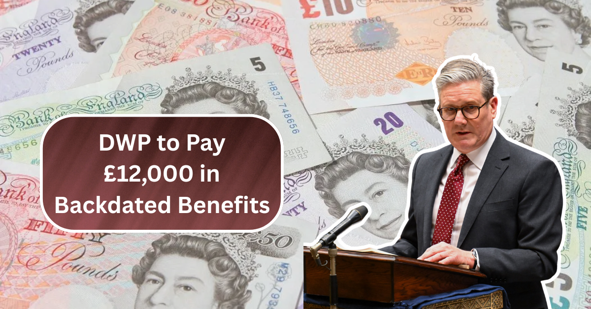DWP to Pay £12,000 in Backdated Benefits—Check If You’re Eligible Now