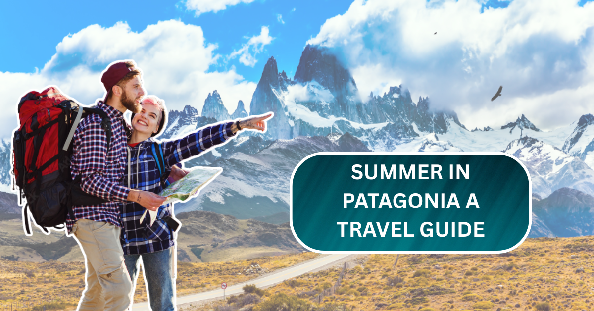 Summer in Patagonia: A Travel Guide to Argentina’s Untouched South