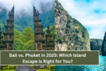 Bali vs. Phuket in 2025: Which Island Escape Is Right for You?
