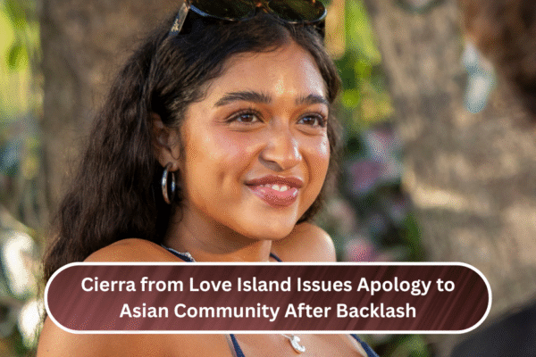 Cierra from Love Island Issues Apology to Asian Community After Backlash