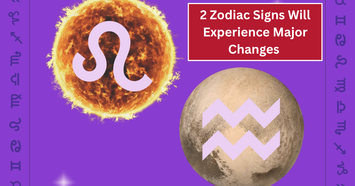 2 Zodiac Signs Will Experience Major Changes During the Sun-Pluto Opposition on July 28